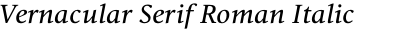 Vernacular Serif Roman Italic